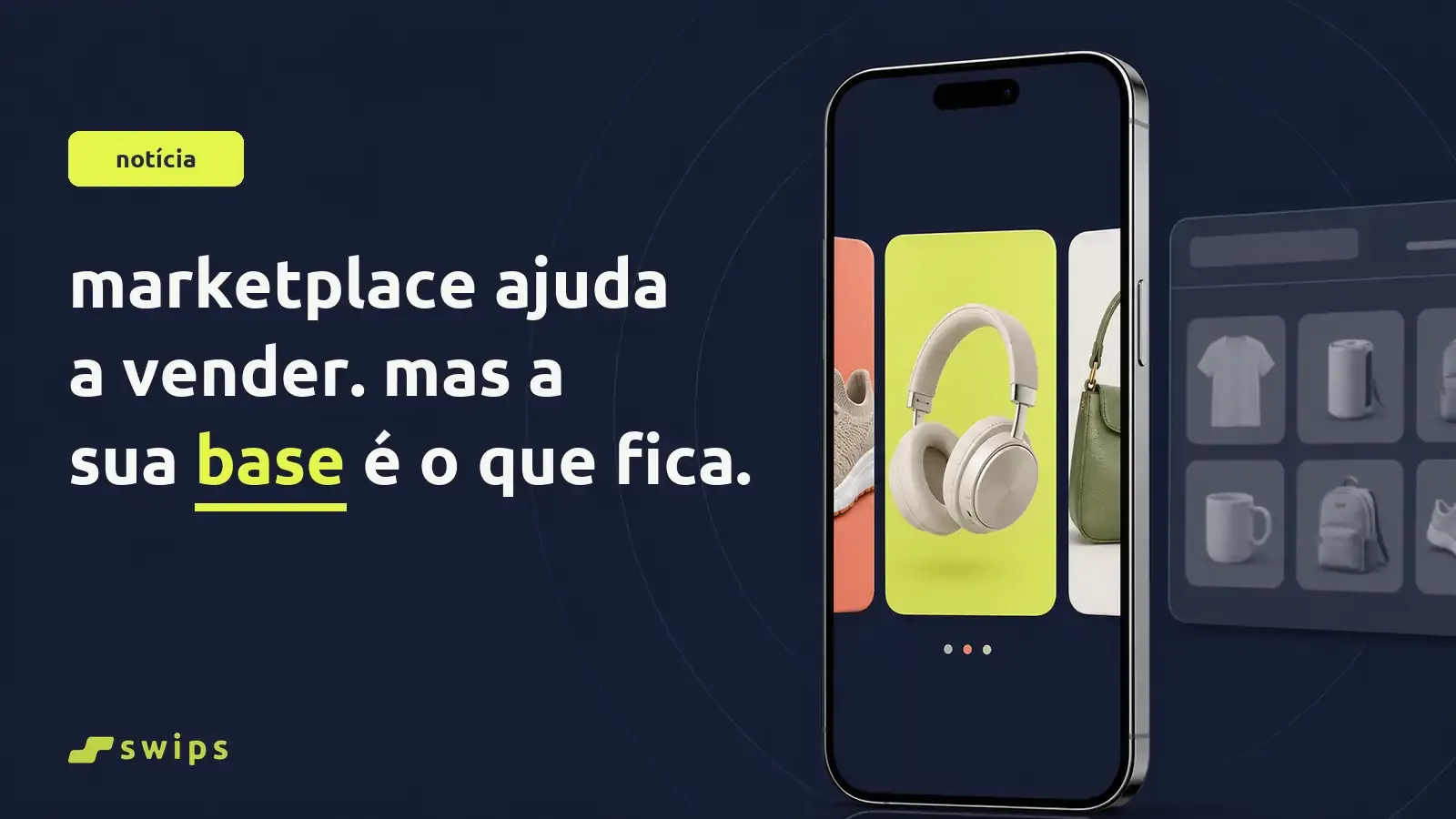 Marketplace ajuda a vender, mas a sua base é o que fica